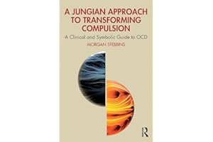 A Jungian Approach to Transforming Compulsion: A Clinical and Symbolic Guide to OCD