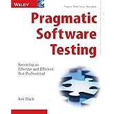Pragmatic Software Testing: Becoming an Effective and Efficient Test Professional
