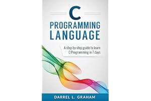 C Programming Language: A Step by Step Beginner's Guide to Learn C Programming in 7 Days