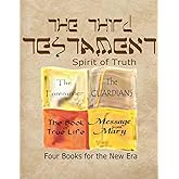 The Third Testament-Spirit of Truth: The Forerunner, The Guardian, The Book of True Life, Message from Mary
