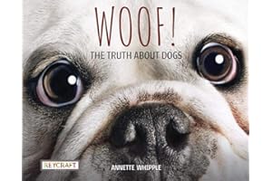 Woof! The Truth About Dogs by Annette Whipple | Fun Facts, Photographs, Illustrations, & All Your Questions Answered | For Ages 7-10, Grade Level 2-3 | Nonfiction Science & Nature | Reycraft Books
