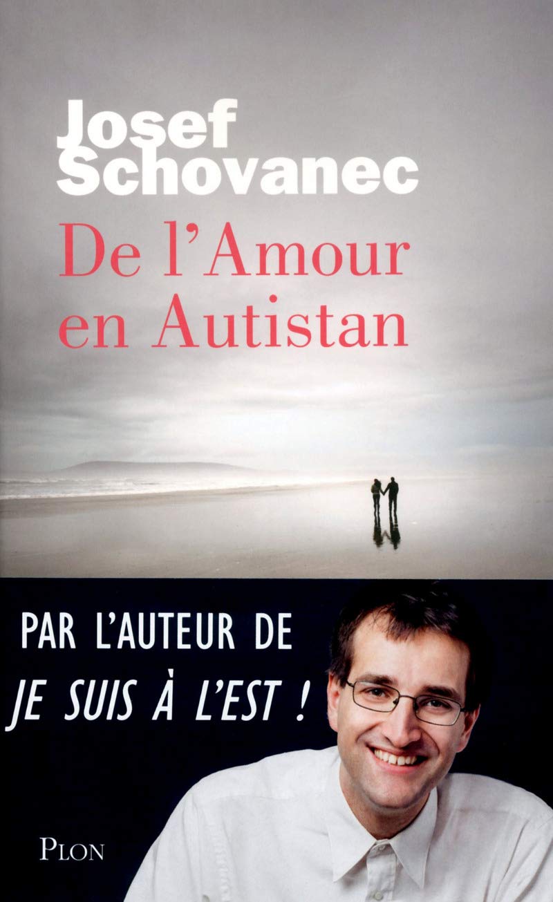 De L Amour En Autistan Schovanec Josef Amazon Com Books