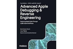 Advanced Apple Debugging & Reverse Engineering (Fourth Edition): Exploring Apple Code Through LLDB, Python & DTrace