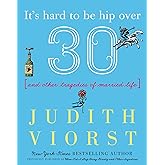 It's Hard to Be Hip Over Thirty: And Other Tragedies of Married Life (Judith Viorst's Decades)