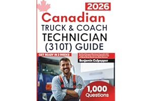 Canadian Truck And Coach Technician (310T) Guide: Red Seal Transport Mechanic Prep with 1,000 Practice Questions, Answer Expl
