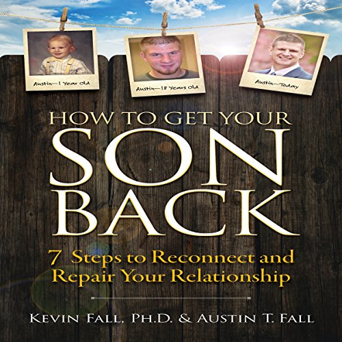 [Best] How to Get Your Son Back: 7 Steps to Reconnect and Repair Your Relationship<br />[Z.I.P]