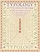Typology: Type Design from the Victorian Era to the Digital Age by Steven Heller, Louise Fili
