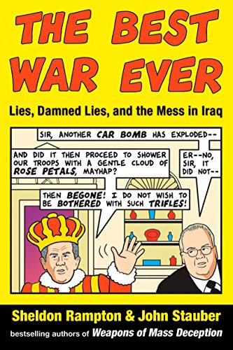 The Best War Ever: Lies, Damned Lies, and the Mess in Iraq by Sheldon Rampton
