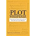 The Plot Whisperer: Secrets of Story Structure Any Writer Can Master