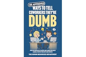 HR Approved Ways to Tell Coworkers They’re Dumb: Over 100 sarcastic, playful one-liners and quick laughs, perfect for gifts and parties