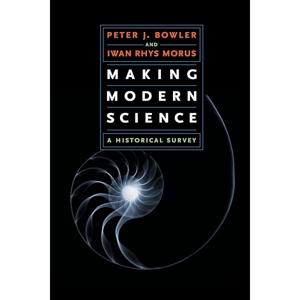 Amazon Com Making Modern Science A Historical Survey Bowler Peter J Morus Iwan Rhys Books