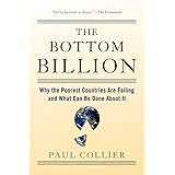 The Bottom Billion: Why the Poorest Countries are Failing and What Can Be Done About It