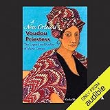 A New Orleans Voudou Priestess: The Legend and Reality of Marie Laveau by
