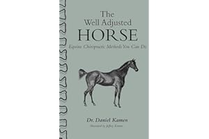 The Well Adjusted Horse: Equine Chiropractic Methods You Can Do