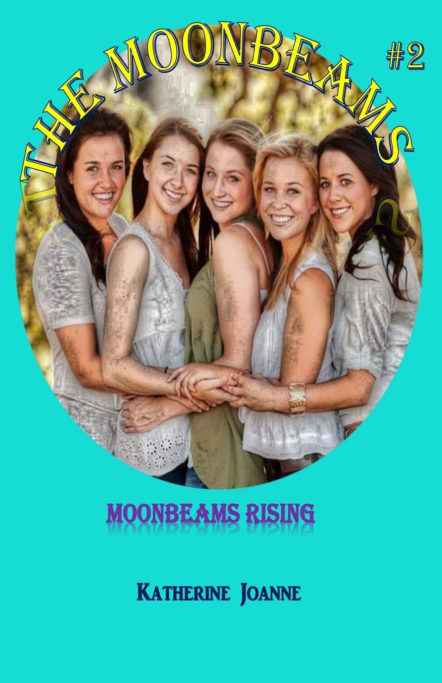 Amazon Com Moonbeams Rising The Moonbeams Volume 2 9781727791464 Joanne Katherine Books