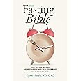 The Fasting Bible: How to Lose Weight, Grow Younger and Heal your Body (in 30 days or less)