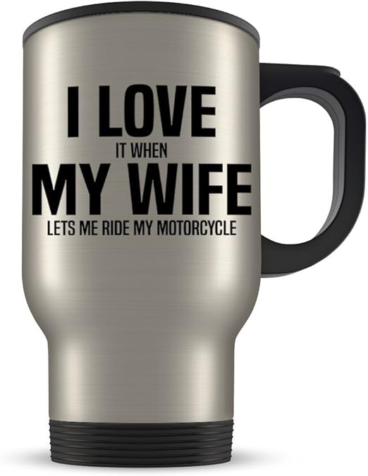 Amazon Com Motorcycle Travel Mug Funny Biker Gift For Husband Gag Coffee Cup For Riding Enthusiast Married Men Best I Love My Wife Present Idea For Him Kitchen Dining