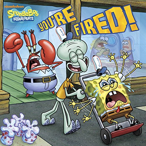 You're Fired! (SpongeBob SquarePants) (Pictureback(R)) Paperback – January 7, 2014