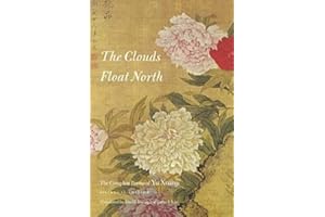 The Clouds Float North: The Complete Poems of Yu Xuanji (Wesleyan Poetry Series)