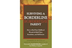 Surviving a Borderline Parent: How to Heal Your Childhood Wounds and Build Trust, Boundaries, and Self-Esteem
