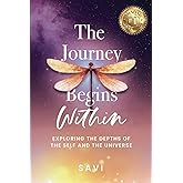 The Journey Begins Within: Exploring the Depths of the Self and the Universe