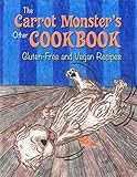 The Carrot Monster's Other Cookbook: Gluten-Free and Vegan Recipes by Margie Wirth, Julie Sherfinski