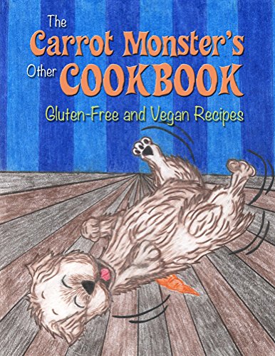 The Carrot Monster's Other Cookbook: Gluten-Free and Vegan Recipes by Margie Wirth