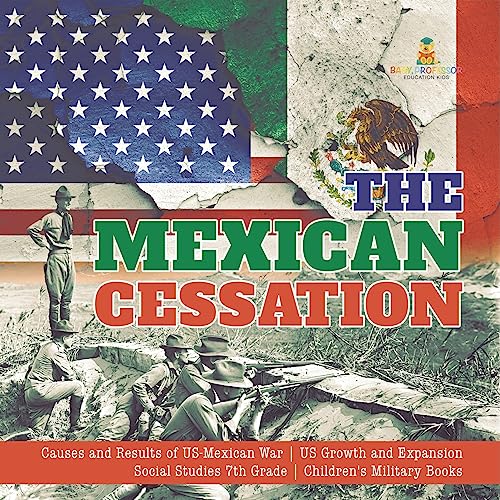 The Mexican Cessation | Causes and Results of US-Mexican War | US Growth and Ex…