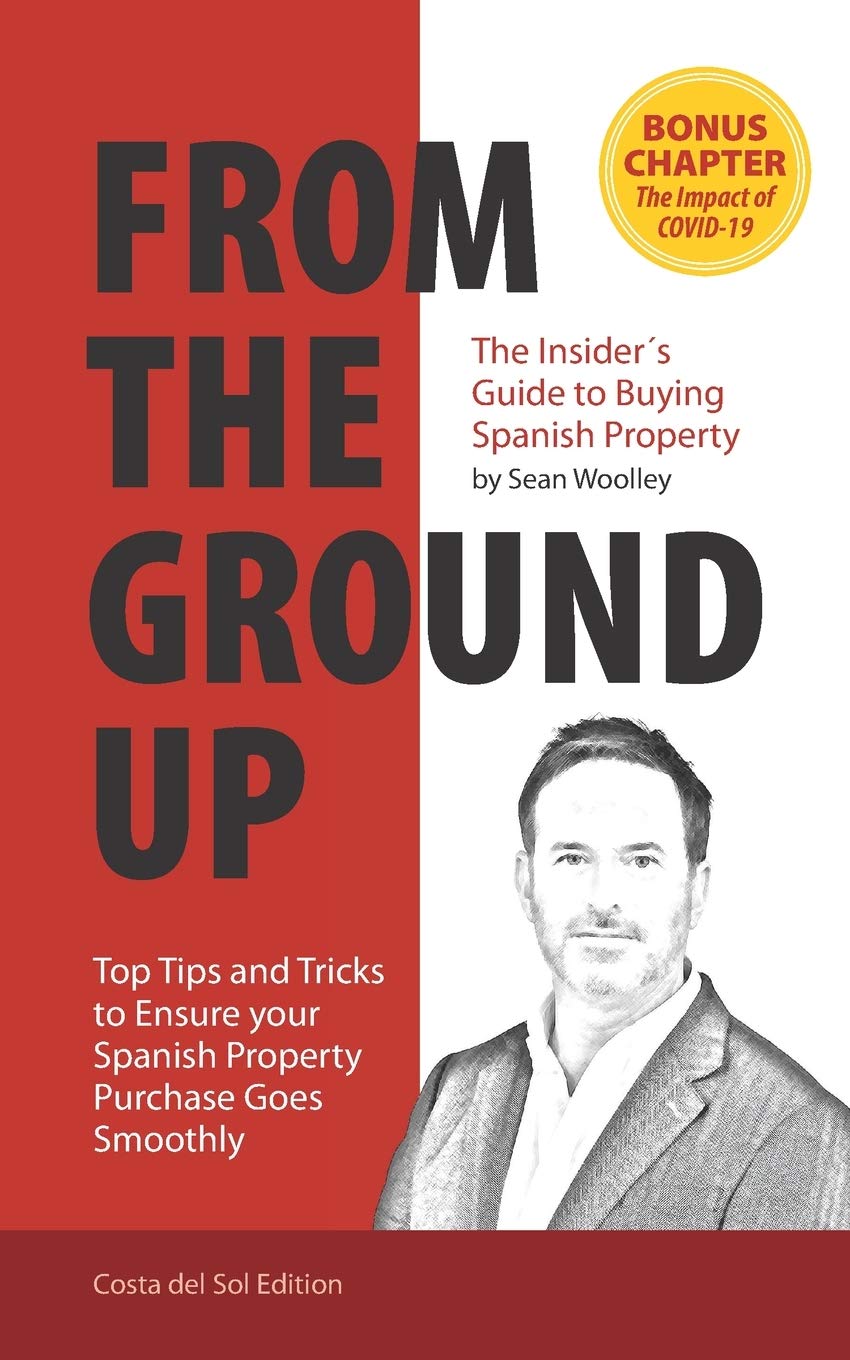 From The Ground Up The Insider S Guide To Buying Spanish Property Amazon Co Uk Woolley Sean 9798657251258 Books