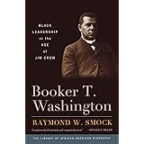 Booker T. Washington: Black Leadership in the Age of Jim Crow (Library of African American Biography)