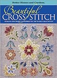 Beautiful Cross-Stitch: Designs and Projects Inspired by the World Around You (Better Homes & Gardens) by