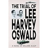 The Trial of Lee Harvey Oswald: A Novel