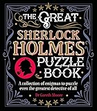 The Great Sherlock Holmes Puzzle Book: A Collection of Enigmas to Puzzle Even the Greatest Detective of All by Dr Gareth Moore