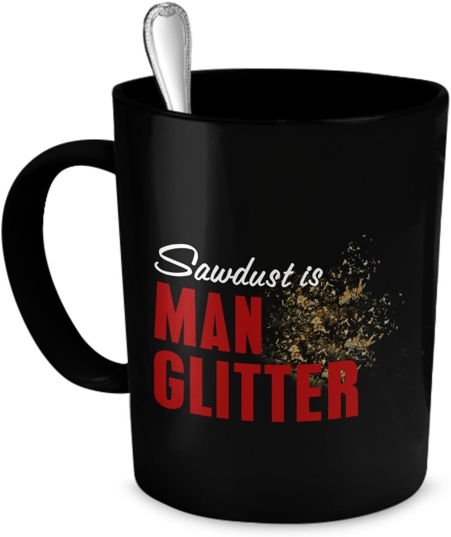 Sawdust Is Man Glitter Coffee Mug 