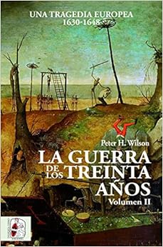 La Guerra de los Treinta Años. Una tragedia europea II. 1630 - 1648