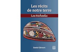 Les récits de notre terre: Les Mohawks (French Edition)