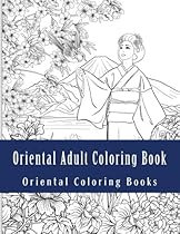 Oriental Adult Coloring Book: Large One Sided Stress Relieving, Relaxing Oriental Coloring Book For Grownups, Women, Men & Youths. Easy Oriental Designs & Patterns For Relaxation Oriental Adult Coloring Book: Large One Sided Stress Relieving, Relaxing Oriental Coloring Book For Grownups, Women, Men & Youths. Easy Oriental Designs & Patterns For Relaxation