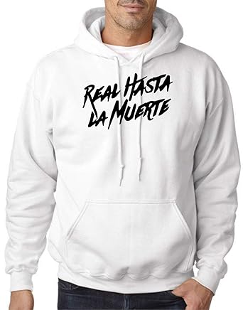 real hasta la muerte sudadera