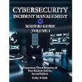 CYBERSECURITY INCIDENT MANAGEMENT MASTERS GUIDE - Volume 1: Preparation, Threat Response, & Post-Incident Activity (Cybersecurity Masters Guides)