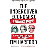 The Undercover Economist Strikes Back: How to Run--or Ruin--an Economy