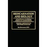 Reincarnation and Biology: A Contribution to the Etiology of Birthmarks and Birth Defects (2 Vols.)