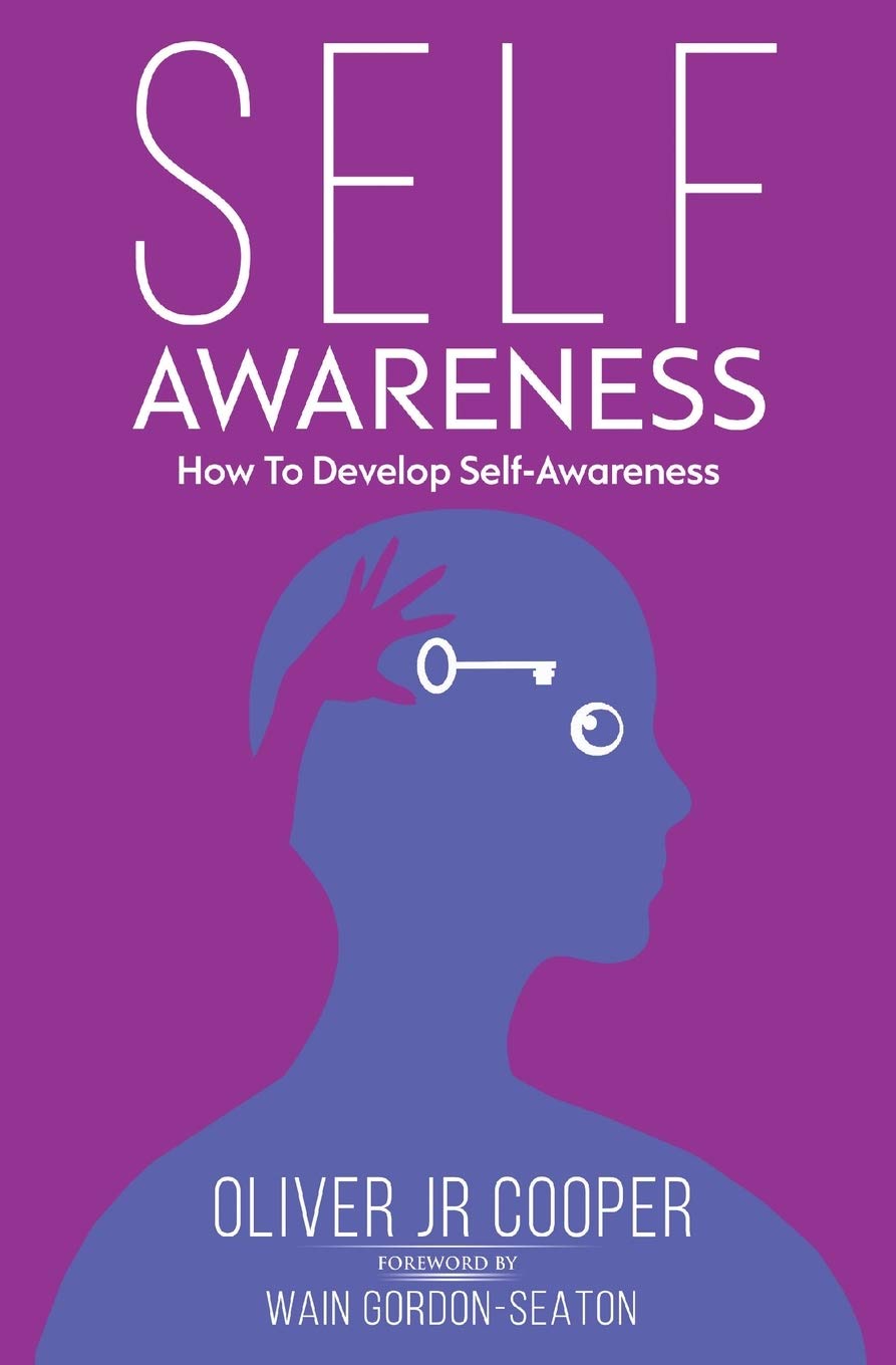 Amazon Com Self Awareness How To Develop Self Awareness Cooper Oliver Jr Gordon Seaton Wain Books
