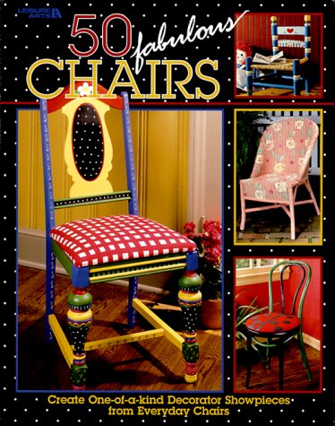 50 Fabulous Chairs (Leisure Arts #15860) by Leisure Arts
