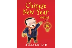 Chinese New Year Wishes: Chinese Spring and Lantern Festival Celebration (Fun Festivals)
