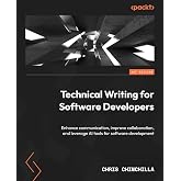 Technical Writing for Software Developers: Enhance communication, improve collaboration, and leverage AI tools for software development