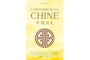 Histoire de la Chine: Des origines de la Chine ancienne aux grandes dynasties, jusqu’à la puissance moderne : l’histoire fasc
