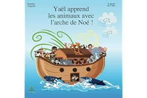 Yaël apprend les animaux avec l'arche de Noé ! Histoire chrétienne pour enfant - Livre d'éveil à la foi chrétienne à partir d