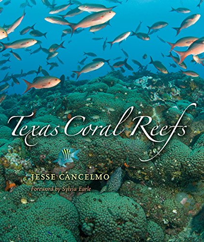 Texas Coral Reefs (Gulf Coast Books, sponsored by Texas A&M University-Corpus Christi)