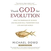 Thank God for Evolution: How the Marriage of Science and Religion Will Transform Your Life and Our World