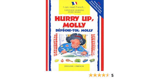 Amazon Com Hurry Up Molly English French Depech Toi Molly Je Peux Lire I Can Read Series Lone Morton Gill Scriven Christophe Dillinger Books